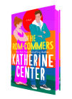 The Rom-Commers: A Novel By Katherine Center Cover Image