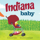 Indiana Baby (Local Baby Books) By Jerome Pohlen, Simone Fumagalli (Illustrator) Cover Image