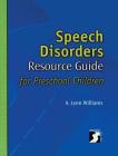 Speech Disorders Resource Guide for Preschool Children (Singular Resource Guide Series) By A. Lynn Williams Cover Image