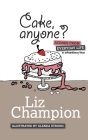 Cake, anyone?: Scenes from everyday life in extraordinary times By Liz Champion Cover Image