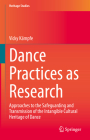 Dance Practices as Research: Approaches to the Safeguarding and Transmission of the Intangible Cultural Heritage of Dance (Heritage Studies) By Vicky Kämpfe Cover Image