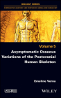 Asymptomatic Osseous Variations of the Postcranial Human Skeleton Cover Image