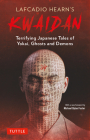 Lafcadio Hearn's Kwaidan: Terrifying Japanese Tales of Yokai, Ghosts, and Demons Cover Image
