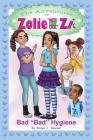 The Adventures of Zolie Miss Chit Chat Zi: Bad Bad Hygiene By Sonya J. Bowser Cover Image