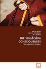 The YogĀcĀra Consciousness By Ankur Barua, Nicolas Testerman, M. a. Basilio Cover Image