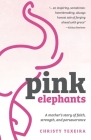 Pink Elephants: A mother's story of faith, strength and perseverance Cover Image