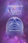Chakrenbuch: die 7 Energie-Ebenen des Bewusstseins und manifestiere dein Wunschleben By Heidyrose Hornung Cover Image