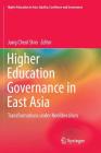 Higher Education Governance in East Asia: Transformations Under Neoliberalism (Higher Education in Asia: Quality) By Jung Cheol Shin (Editor) Cover Image