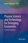 Plasma Science and Technology for Emerging Economies: An Aaapt Experience By Rajdeep Singh Rawat (Editor) Cover Image