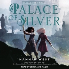 Palace of Silver Lib/E By Hannah West, Zehra Jane Naqvi (Read by) Cover Image
