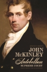 John McKinley and the Antebellum Supreme Court: Circuit Riding in the Old Southwest By Steven P. Brown Cover Image