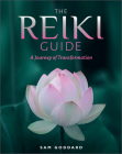 The Reiki Guide: A Journey of Transformation By Sam Goddard Cover Image