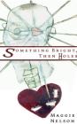 Something Bright, Then Holes By Maggie Nelson Cover Image