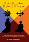 Facing Up to Real Doctrinal Difference: How Some Thought-Motifs from Derrida Can Nourish The Catholic-Buddhist Encounter By Robert Magliola Cover Image