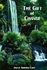 The Gift of Change By Joyce Annina Carr Cover Image