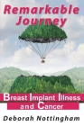 Remarkable Journey: Breast Implant Illness and Cancer By Abby Kurth, Deb Butterfield (Editor), Deborah Nottingham Cover Image