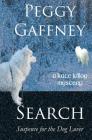 Search: A Kate Killoy Mystery: Suspense for the Dog Lover (Kate Killoy Mysteries #4) By Peggy Gaffney Cover Image
