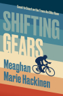Shifting Gears: Coast to Coast on the Trans Am Bike Race By Meaghan Hackinen Cover Image