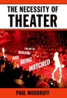 The Necessity of Theater: The Art of Watching and Being Watched Cover Image