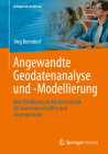 Angewandte Geodatenanalyse Und -Modellierung: Eine Einführung in Die Geostatistik Für Geowissenschaftler Und Geoingenieure By Jörg Benndorf Cover Image