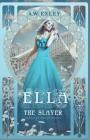 Ella, the Slayer (Serenity House #1) By A. W. Exley Cover Image