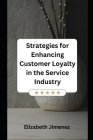 Strategies for Enhancing Customer Loyalty in the Service Industry Cover Image