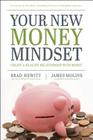 Your New Money Mindset: Create a Healthy Relationship with Money By Brad Hewitt, James Moline, Ron Blue (Foreword by) Cover Image
