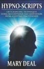 Hypno-Scripts: Life-Changing Techniques Using Self-Hypnosis and Meditation from a Lifetime Practitioner Cover Image