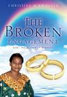 The Broken Engagement By Christine M. Kwagala Cover Image