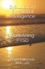 Evolutionary Emotional Intelligence: Redefining PTSD By Boyd Patterson Cover Image