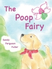 The Poop Fairy By Sandy Ferguson Fuller, Sandy Ferguson Fuller (Artist) Cover Image