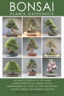 BONSAI - Plants Datasheets: An Encyclopedia of the Main Characteristics of Bonsai Types, Indispensable to Care for All Processing Phases During th Cover Image