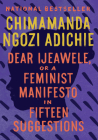 Dear Ijeawele, or A Feminist Manifesto in Fifteen Suggestions By Chimamanda Ngozi Adichie Cover Image