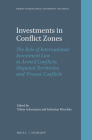 Investments in Conflict Zones: The Role of International Investment Law in Armed Conflicts, Disputed Territories, and 'Frozen' Conflicts (Nijhoff International Investment Law #15) Cover Image
