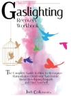 Gaslighting Recovery Workbook: 3 Books in 1: The Complete Guide to How to Recognize Manipulation, Overcome Narcissistic Abuse, Developing Empath and Cover Image
