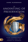 The Anointing of Preservation: Living Supernaturally Shielded from the Powers of Darkness Cover Image