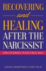 Recovering and Healing After the Narcissist By Linda Martinez-Lewi Cover Image