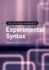 The Cambridge Handbook of Experimental Syntax (Cambridge Handbooks in Language and Linguistics) By Grant Goodall (Editor) Cover Image