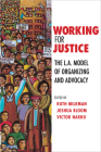 Working for Justice: The L.A. Model of Organizing and Advocacy By Ruth Milkman (Editor), Joshua Bloom (Editor), Victor Narro (Editor) Cover Image