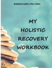 My Holistic Recovery Workbook By Afrikus Hart Cover Image
