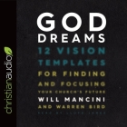 God Dreams: 12 Vision Templates for Finding and Focusing Your Church's Future By Will Mancini, Warren Bird, Lloyd James (Read by) Cover Image