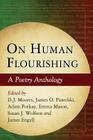 On Human Flourishing: A Poetry Anthology By D. J. Moores (Editor), James O. Pawelski (Editor), Adam Potkay (Editor) Cover Image