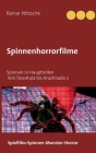 Spinnenhorrorfilme: Spinnen in Hauptrollen. 1955 bis 2021. Tarantula bis Arachnado 2. Cover Image