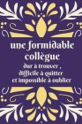 Une formidable collègue dur à trouver, difficile à quitter et impossible à oublier: Cadeau original de départ collègue travail pour femme - responsabl By Cadeau Idéal Cover Image