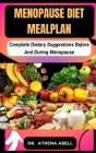 Menopause DIET MEALPLAN: Complete Dietary Suggestions Before And During Menopause Cover Image