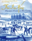 Ice King: Frederic Tudor and His Circle By Carl Seaburg, Stanley Paterson, Alan Seaburg (Editor) Cover Image