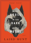 In the House in the Dark of the Woods By Laird Hunt Cover Image