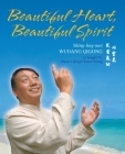 Beautiful Heart, Beautiful Spirit (Shing-Ling-Mei Wudang Qigong as Taught by Master Qing Chuan Wang) By Katherine Orr Cover Image
