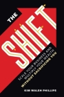 The Shift: The Anti Hustle and Grind Handbook for Powerful Professional By Kim Walsh Phillips Cover Image