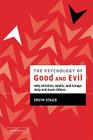 The Psychology of Good and Evil: Why Children, Adults, and Groups Help and Harm Others By Ervin Staub Cover Image